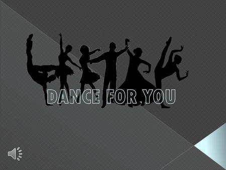 DANCE FOR YOU.