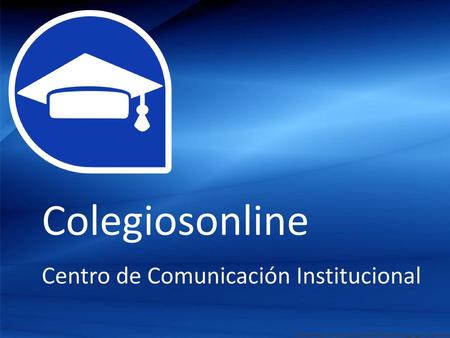Colegiosonline Centro de Comunicación Institucional.