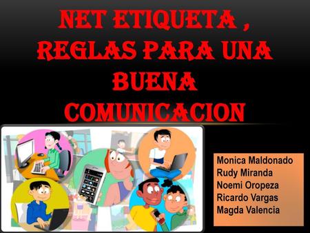 NET ETIQUETA , REGLAS PARA UNA BUENA COMUNICACION