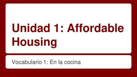 Unidad 1: Affordable Housing