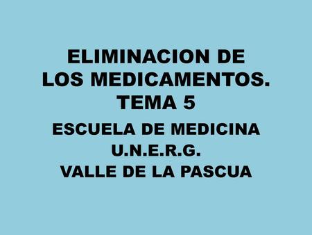 ELIMINACION DE LOS MEDICAMENTOS. TEMA 5