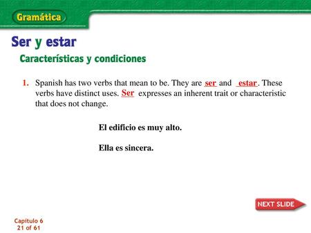 1. Spanish has two verbs that mean to be. They are ___ and _____