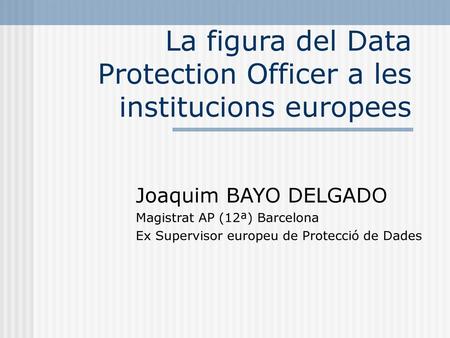 La figura del Data Protection Officer a les institucions europees