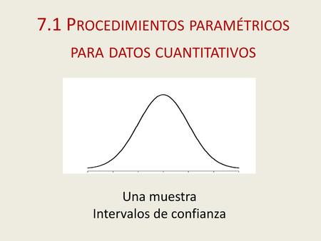 7.1 Procedimientos paramétricos para datos cuantitativos