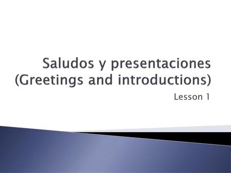 Saludos y presentaciones (Greetings and introductions)