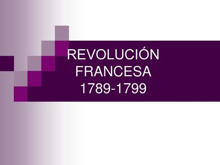 REVOLUCIÓN FRANCESA 1789-1799.