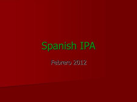 Spanish IPA Febrero 2012.