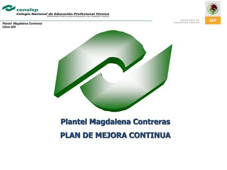 Plantel Magdalena Contreras PLAN DE MEJORA CONTINUA
