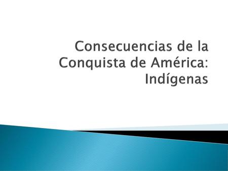 Consecuencias de la Conquista de América: Indígenas