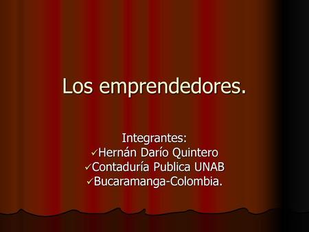 Los emprendedores. Integrantes: Hernán Darío Quintero