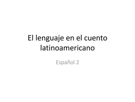 El lenguaje en el cuento latinoamericano