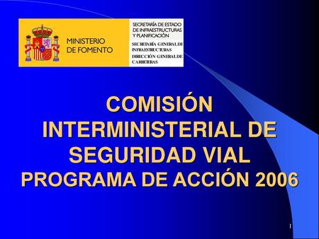 COMISIÓN INTERMINISTERIAL DE SEGURIDAD VIAL PROGRAMA DE ACCIÓN 2006