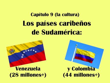 Los países caribeños de Sudamérica: Venezuela (28 millones+)