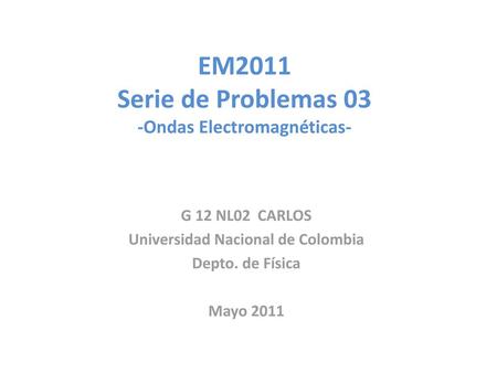 EM2011 Serie de Problemas 03 -Ondas Electromagnéticas-