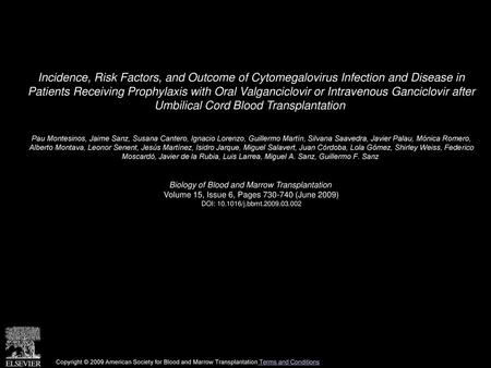 Incidence, Risk Factors, and Outcome of Cytomegalovirus Infection and Disease in Patients Receiving Prophylaxis with Oral Valganciclovir or Intravenous.