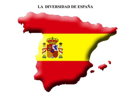 LA  DIVERSIDAD DE ESPAÑA
