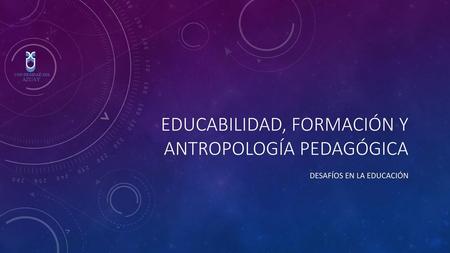 Educabilidad, formación y antropología pedagógica