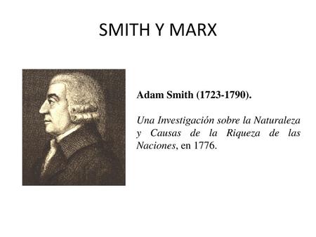 SMITH Y MARX Adam Smith ( ).