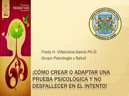 Fredy H. Villalobos-Galvis Ph.D. Grupo Psicología y Salud