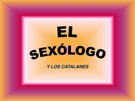 EL SEXÓLOGO Y LOS CATALANES.