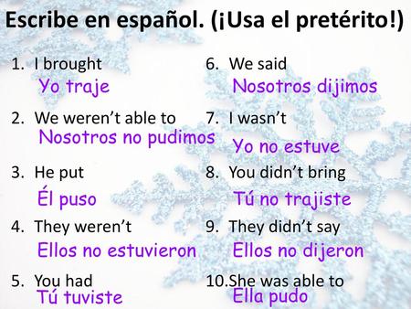 Escribe en español. (¡Usa el pretérito!)