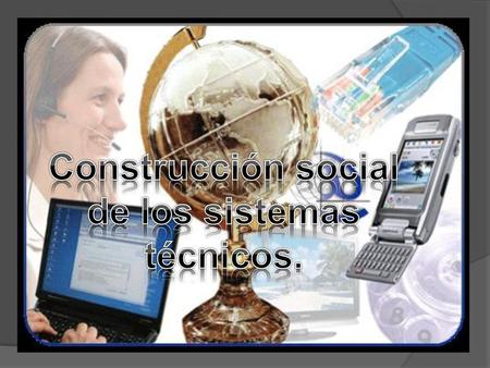Construcción social de los sistemas técnicos.