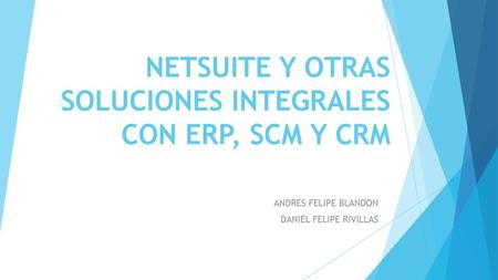 NETSUITE Y OTRAS SOLUCIONES INTEGRALES CON ERP, SCM Y CRM