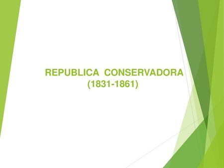 REPUBLICA CONSERVADORA ( )