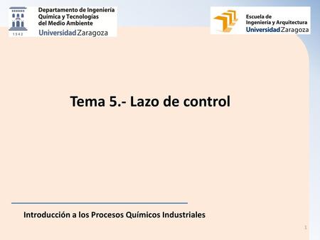 Tema 5.- Lazo de control Introducción a los Procesos Químicos Industriales.