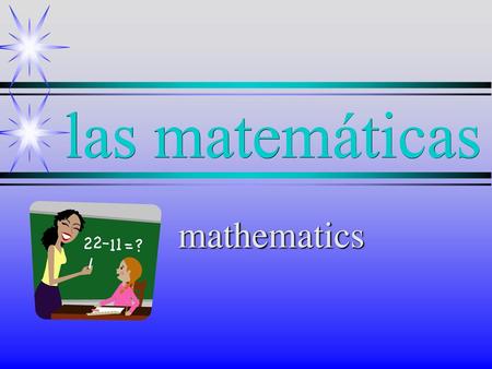 Las matemáticas mathematics.