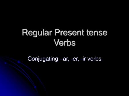 Regular Present tense Verbs