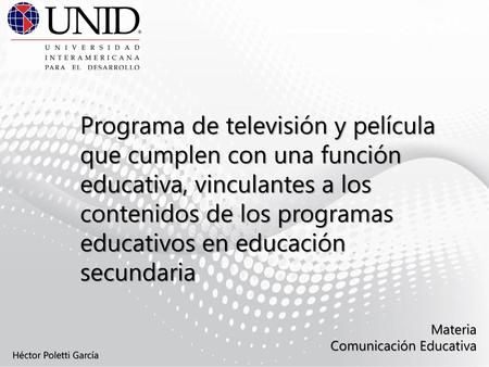 Programa de televisión y película que cumplen con una función educativa, vinculantes a los contenidos de los programas educativos en educación secundaria.