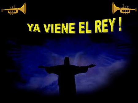 YA VIENE EL REY !.
