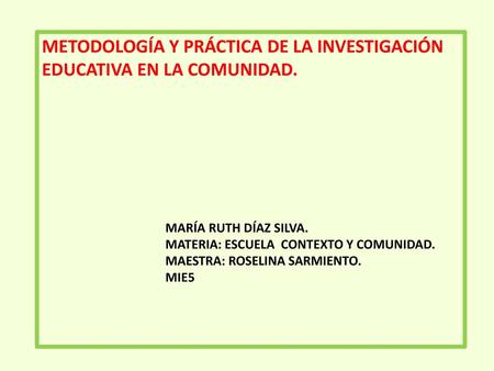 METODOLOGÍA Y PRÁCTICA DE LA INVESTIGACIÓN EDUCATIVA EN LA COMUNIDAD.