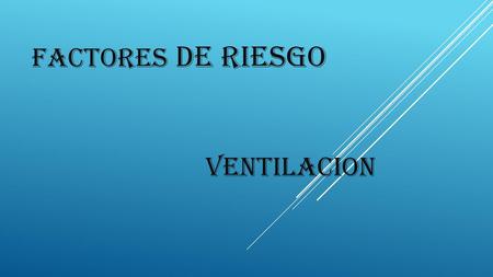 FACTORES DE RIESGO VENTILACION.