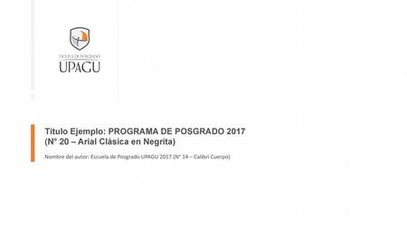 Título Ejemplo: PROGRAMA DE POSGRADO 2017