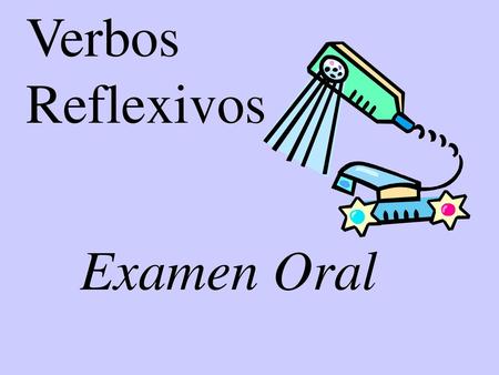 Verbos Reflexivos Examen Oral.