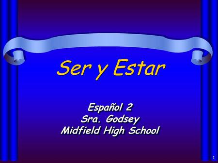 Ser y Estar Español 2 Sra. Godsey Midfield High School.