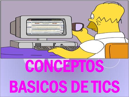 CONCEPTOS BASICOS DE TICS
