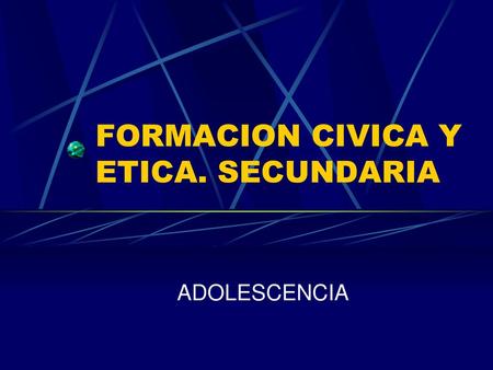 FORMACION CIVICA Y ETICA. SECUNDARIA