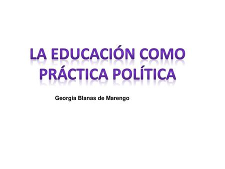 La educación como Práctica política