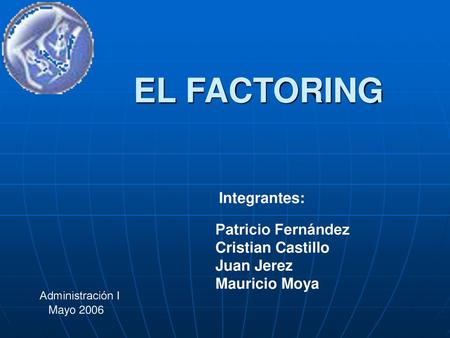 EL FACTORING Integrantes: Patricio Fernández Cristian Castillo