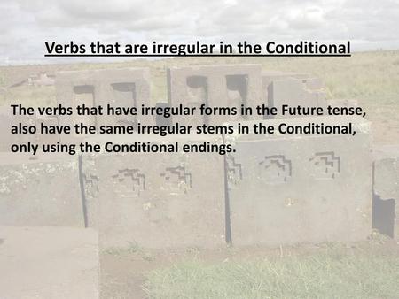 Verbs that are irregular in the Conditional