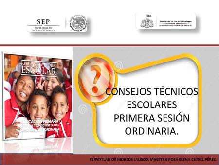 CONSEJOS TÉCNICOS ESCOLARES PRIMERA SESIÓN ORDINARIA.