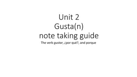 Unit 2 Gusta(n) note taking guide