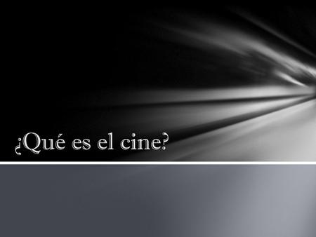 ¿Qué es el cine?.