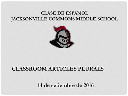 CLASSROOM ARTICLES PLURALS 14 de setiembre de 2016