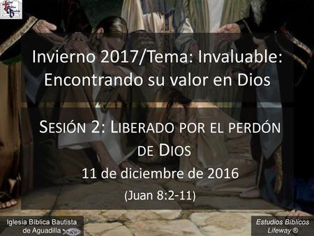Invierno 2017/Tema: Invaluable: Encontrando su valor en Dios