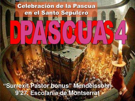 “Surrexit Pastor bonus” Mendelssohn 9’27. Escolanía de Montserrat