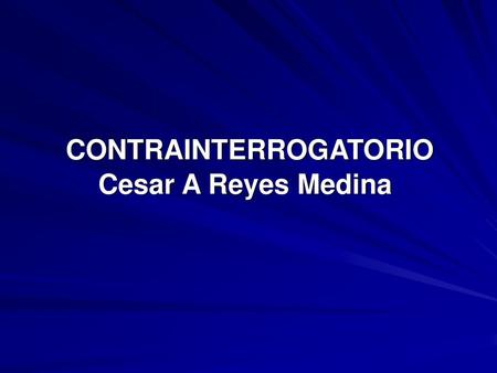 CONTRAINTERROGATORIO Cesar A Reyes Medina